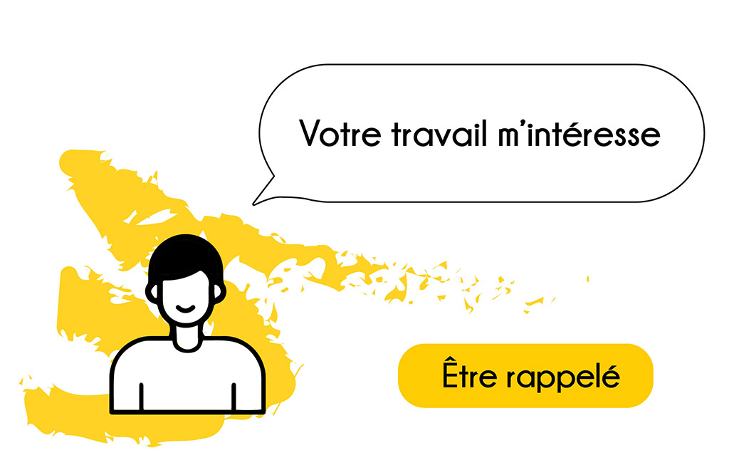 Pictogramme de personnage avec une bulle de conversation ''votre travail m'intéresse, je souhaite être rappelé" et un bouton "être rappelé"